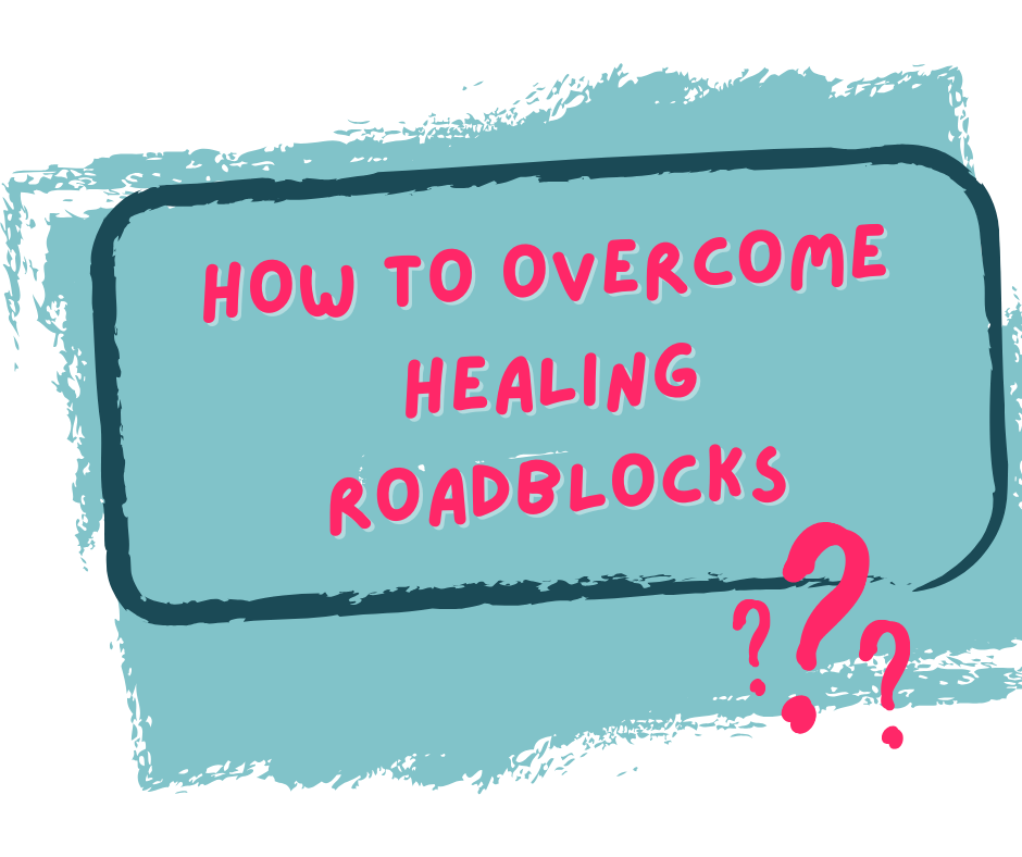 How to Overcome Healing Roadblocks: Tips to Stay on Track in Your Wellness Journey